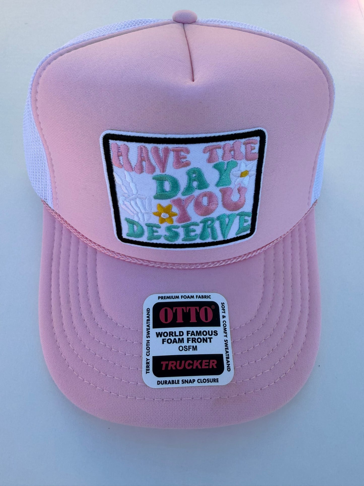 Have The Day You Deserve Trucker Hat